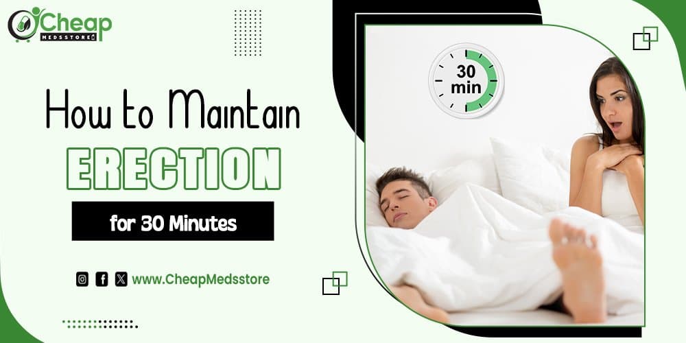 How to Maintain Erection for 30 Minutes